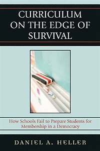 Curriculum on the Edge of Survival: How Schools Fail to Prepare Students for Membership a Democracy
