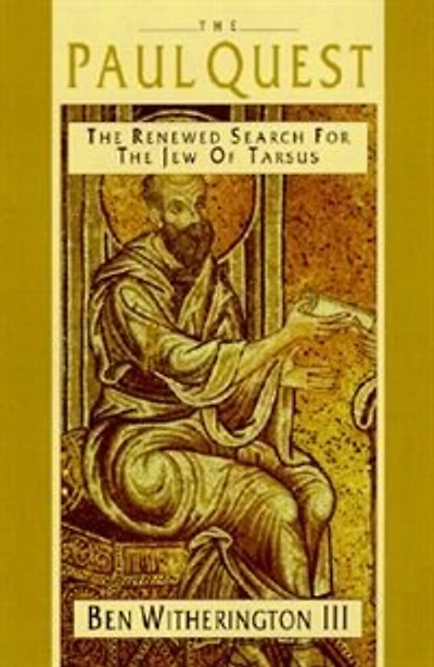 The Paul Quest: The Renewed Search For The Jew Of Tarsus
