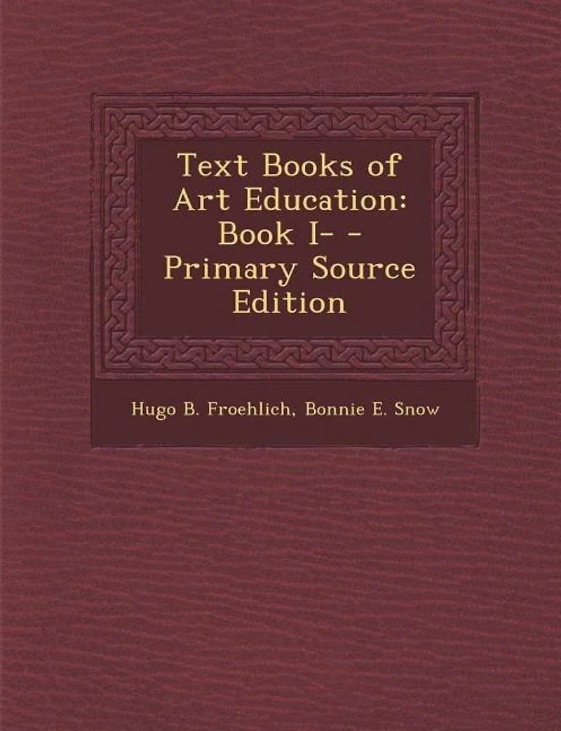 Text Books of Art Education: Book I- - Primary Source Edition