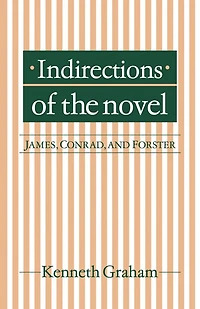 Indirections of the Novel: James, Conrad, and Forster
