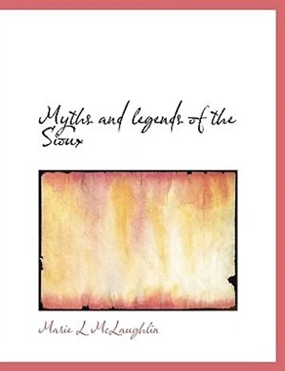 Myths And Legends Of The Sioux