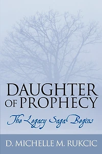 Daughter Of Prophecy: The Legacy Saga Begins