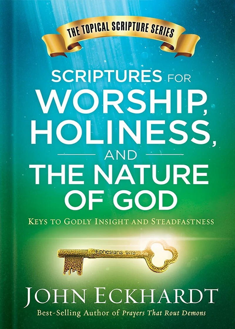 Scriptures for Worship, Holiness, and the Nature of God: Keys to Godly Insight Steadfastness