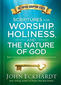 Scriptures for Worship, Holiness, and the Nature of God: Keys to Godly Insight Steadfastness