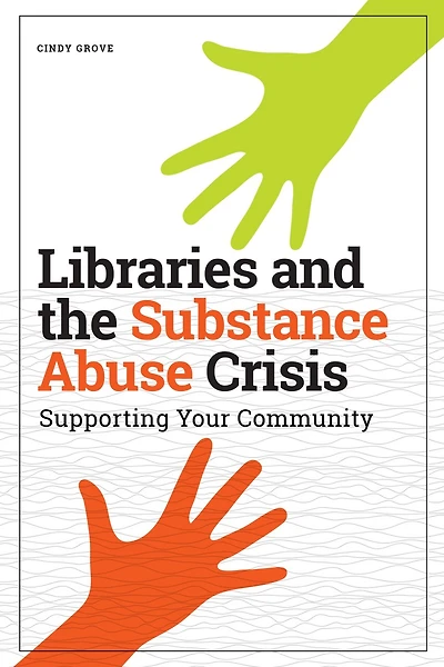 Libraries and the Substance Abuse Crisis: Supporting Your Community