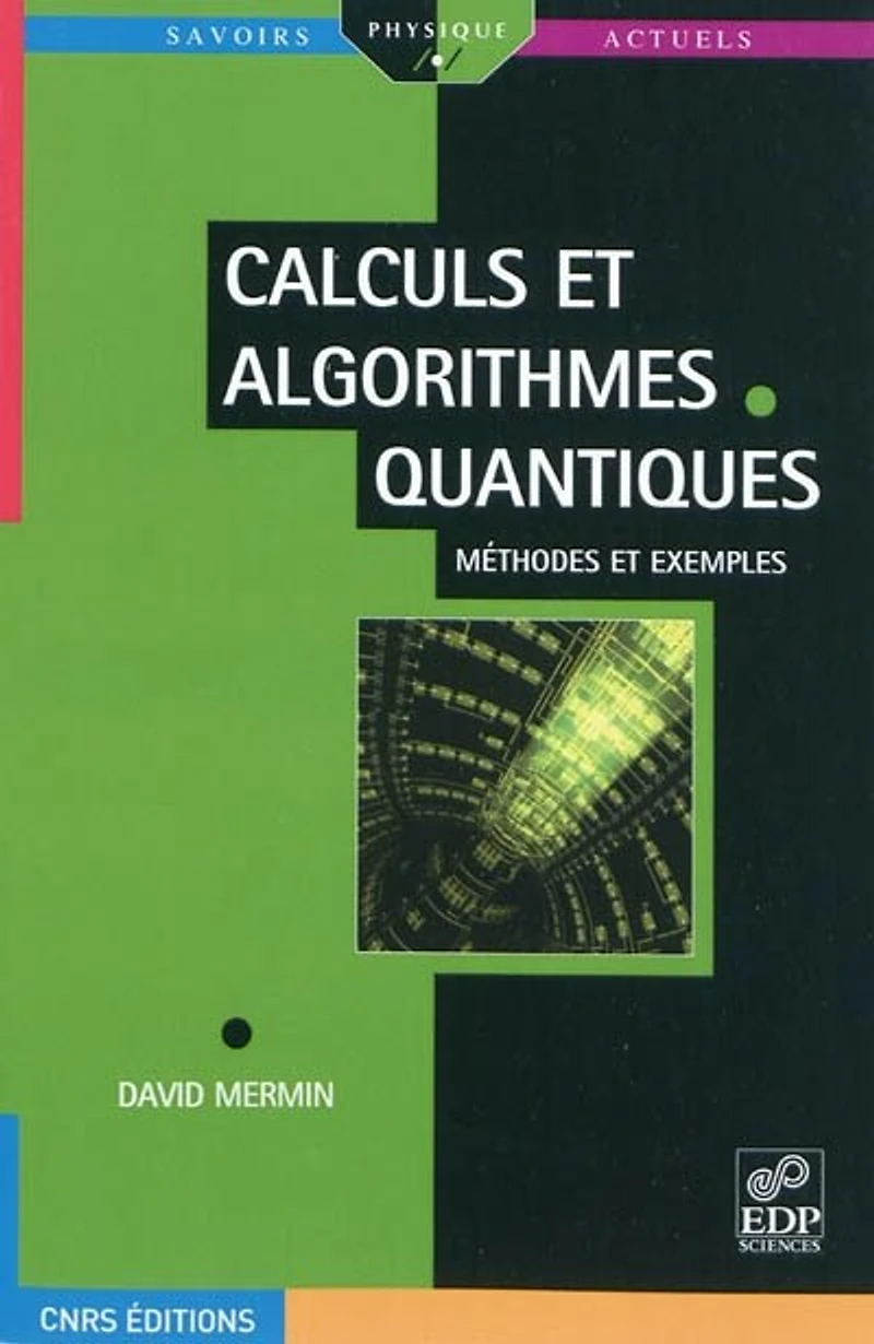 Calculs et algorithmes quantiques : méthodes et exemples: méthodes et exemples