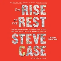 The Rise of the Rest: How Entrepreneurs in Surprising Places are Building the New American Dream