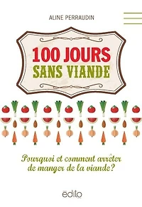 100 jours sans viande: pourquoi et comment arrêter de manger la viande?
