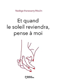 Et quand le soleil reviendra, pense à moi: Tome II