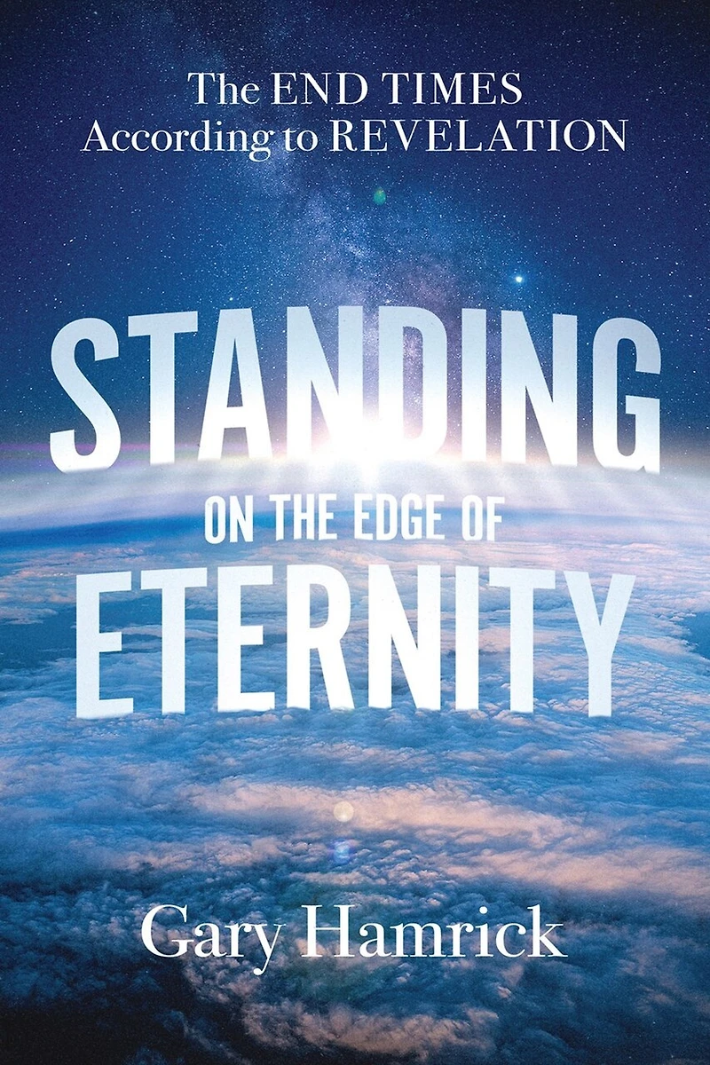 Standing on The Edge of Eternity: End Times According to Revelation