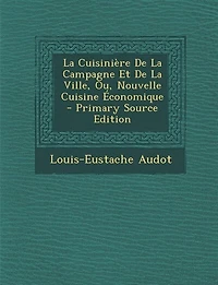 La Cuisinière De Campagne Et Ville, Ou, Nouvelle Cuisine Économique