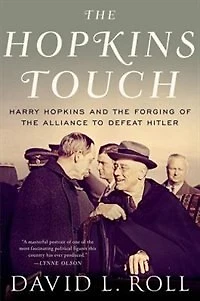 the Hopkins Touch: Harry and Forging of Alliance to Defeat Hitler