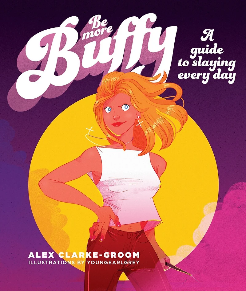 Be More B: A Guide to Slaying Every Day