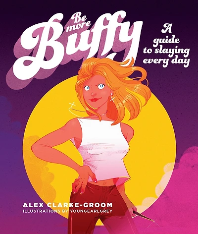 Be More B: A Guide to Slaying Every Day