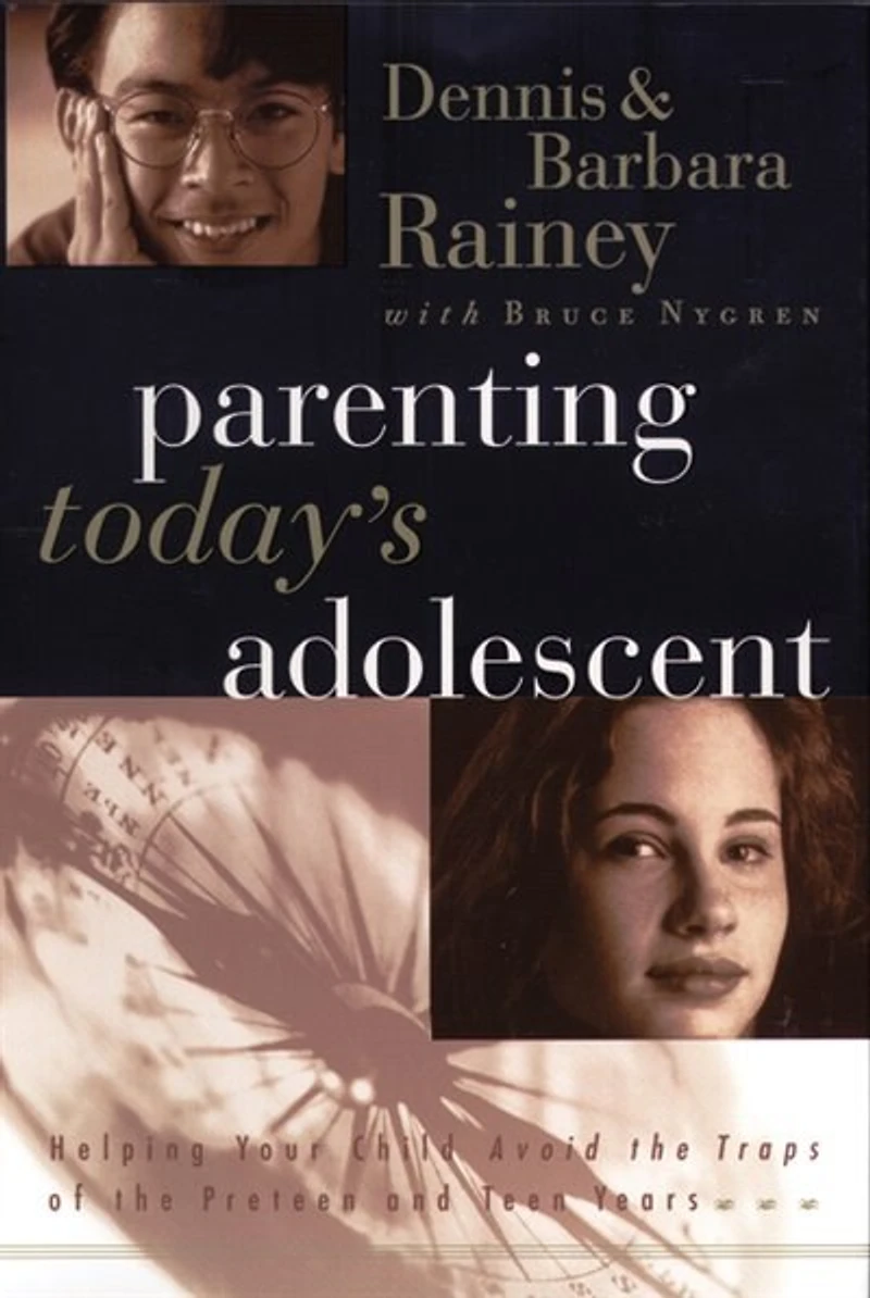 Parenting Today's Adolescent: Helping Your Child Avoid the Traps of the Preteen and Teen Years