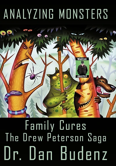 Analyzing Monsters - Family Cures: The Drew Peterson Saga