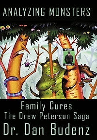 Analyzing Monsters - Family Cures: The Drew Peterson Saga