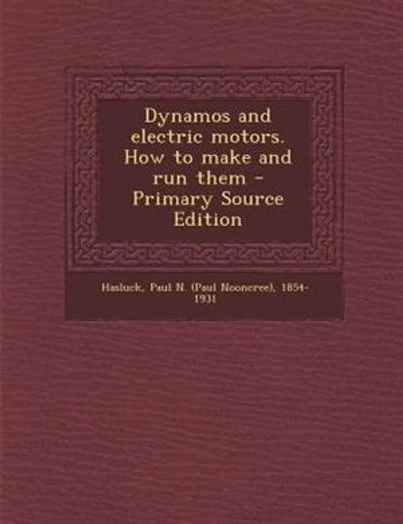 Dynamos and electric motors. How to make and run them - Primary Source Edition