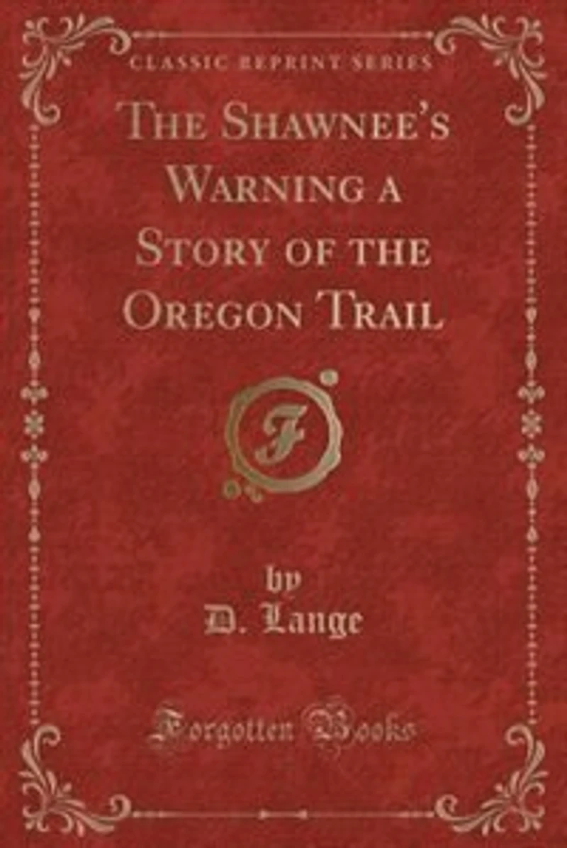 the Shawnee's Warning a Story of Oregon Trail (Classic Reprint)