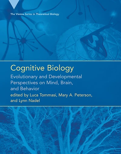 Cognitive Biology: Evolutionary and Developmental Perspectives on Mind, Brain, and Behavior