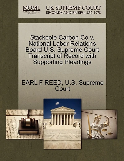 Stackpole Carbon Co V. National Labor Relations Board U.s. Supreme Court Transcript Of Record With Supporting Pleadings