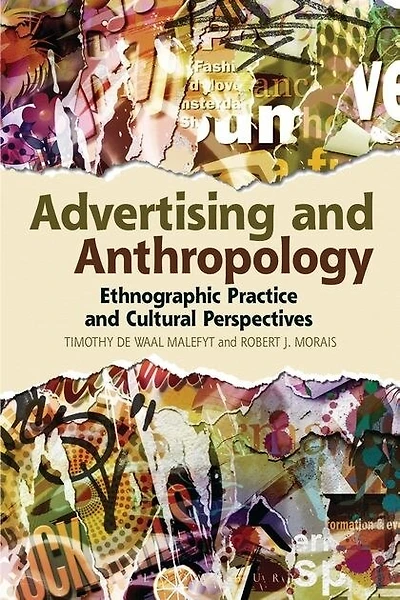 Advertising and Anthropology: Ethnographic Practice Cultural Perspectives