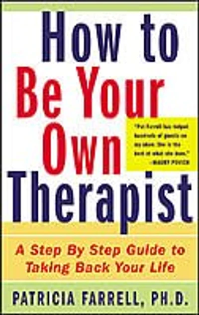 How to Be Your Own Therapist: A Step-by-Step Guide to Taking Back Your Life