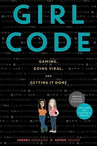 Girl Code: Gaming, Going Viral, And Getting It Done
