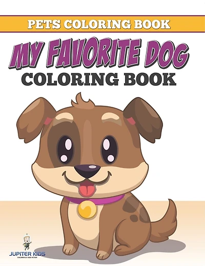 Pets Coloring Book: My Favorite Dog Coloring Book