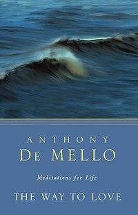The Way to Love: Meditations for Life