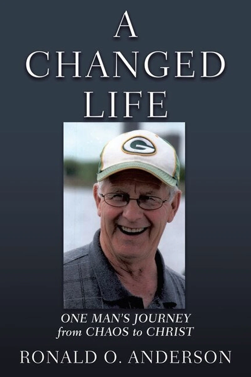 A Changed Life: One Man's Journey From Chaos To Christ