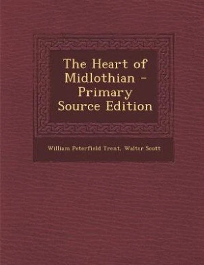 The Heart of Midlothian - Primary Source Edition