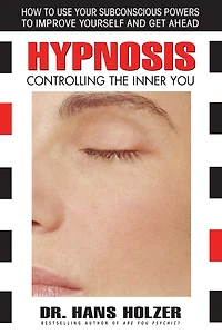 Hypnosis: Controlling the Inner You