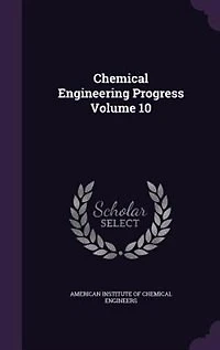 Chemical Engineering Progress Volume 10