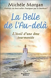 La belle de l'au-delà : l'éveil d'une âme tourmentée: tourmentée