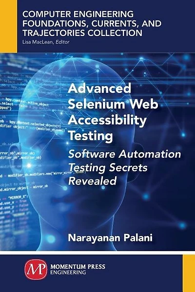 Advanced Selenium Web Accessibility Testing: Software Automation Testing Secrets Revealed