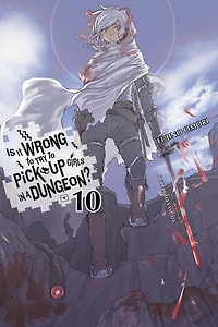 Is It Wrong to Try Pick Up Girls a Dungeon?, Vol. 10 (light novel)