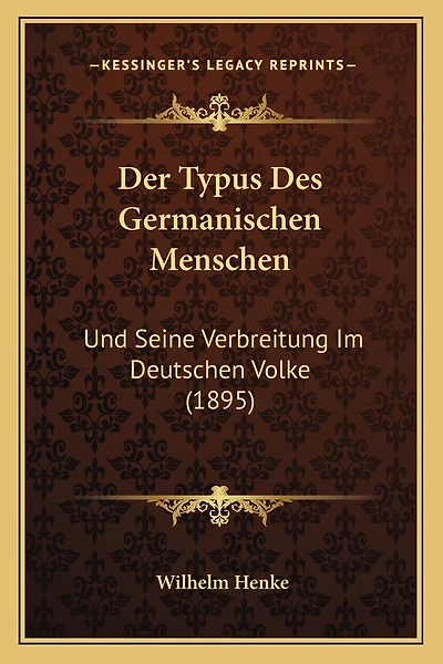 Der Typus Des Germanischen Menschen: Und Seine Verbreitung Im Deutschen Volke (1895)