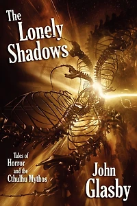 The Lonely Shadows: Tales Of Horror And Cthulhu Mythos