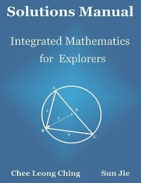 Solutions Manual: Integrated Mathematics for Explorers