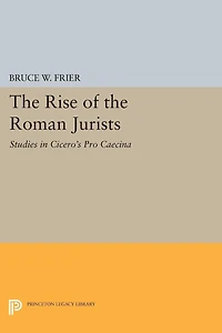 the Rise of Roman Jurists: Studies Cicero's Pro Caecina