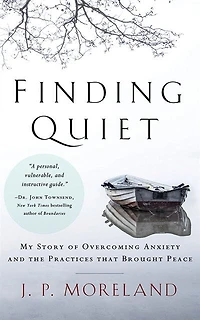 Finding Quiet: My Story Of Overcoming Anxiety And The Practices That Brought Peace