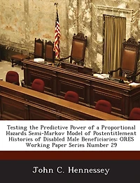 Testing The Predictive Power Of A Proportional Hazards Semi-markov Model Of Postentitlement Histories Of Disabled Male Beneficiaries: Ores Working Paper Series Number 29