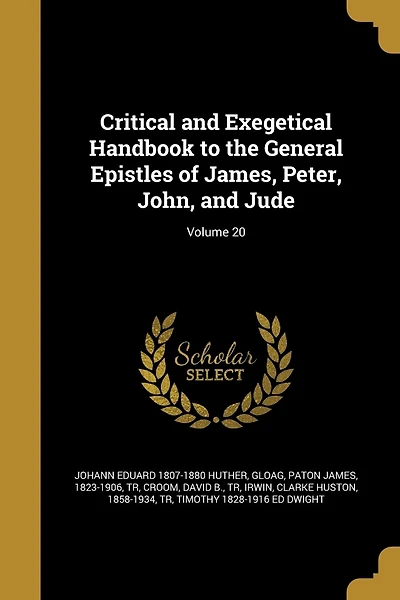Critical and Exegetical Handbook to the General Epistles of James, Peter, John
