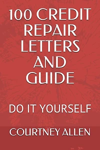 100 Credit Repair Letters and Guide: Do It Yourself
