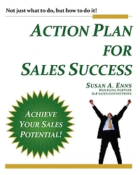 Action Plan For Sales Success: Not just what to do, but how to do it!