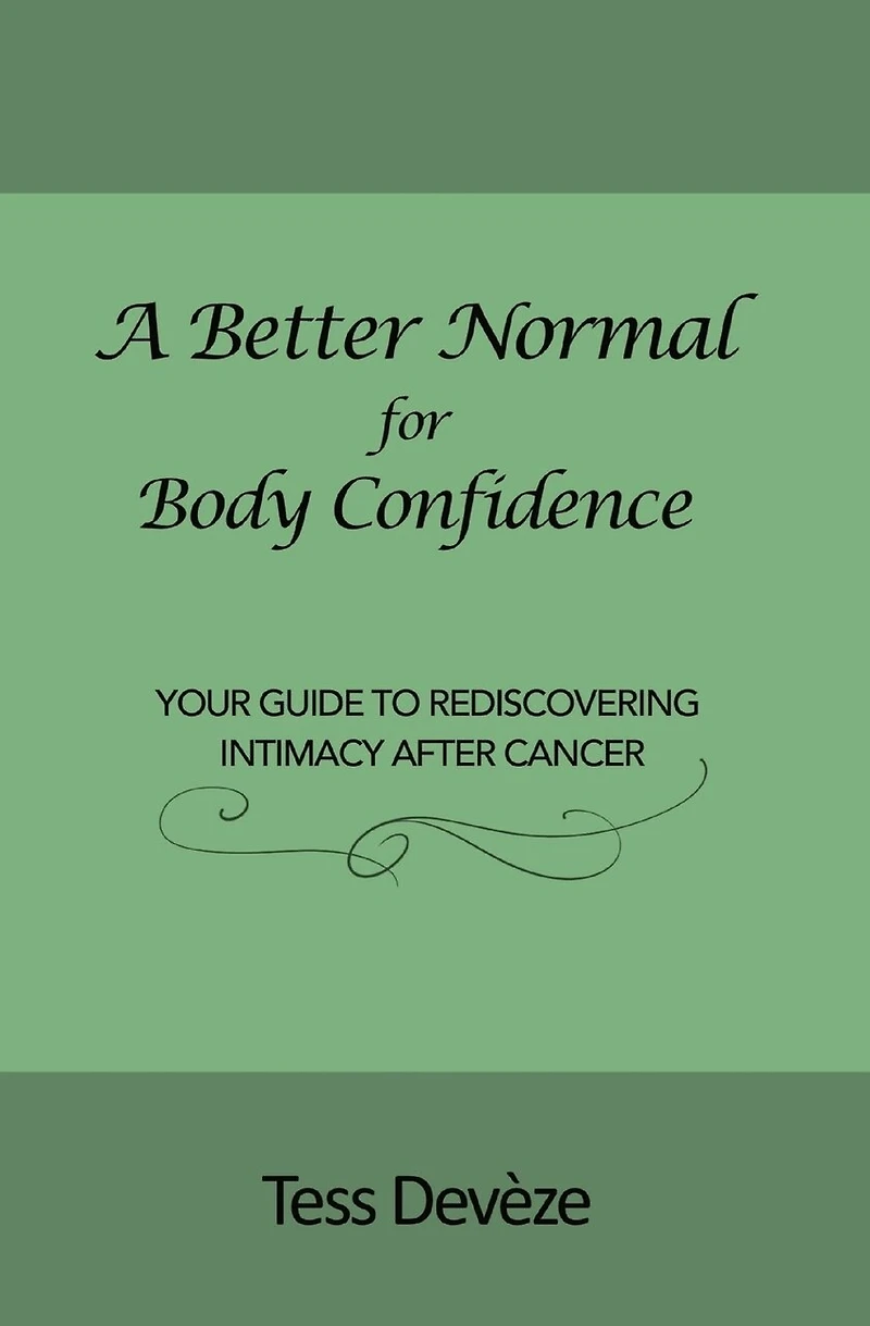 A Better Normal for Body Confidence: Your Guide to Rediscovering Intimacy After Cancer