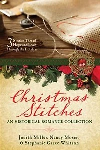 Christmas Stitches: A Historical Romance Collection: 3 Stories Of Women Sewing Hope And Love Through The Holidays