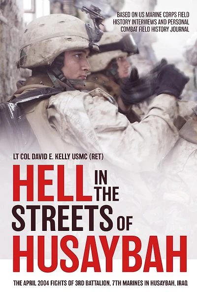 Hell The Streets Of Husaybah: April 2004 Fights 3rd Battalion, 7th Marines Husaybah, Iraq