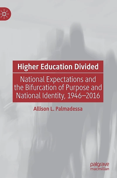 Higher Education Divided: National Expectations And The Bifurcation Of Purpose Identity, 1946-2016